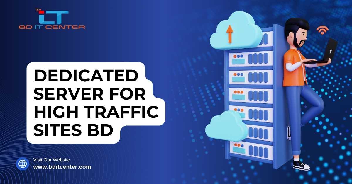 Dedicated Server for High Traffic Sites BD: Best Hosting by BD IT CENTER