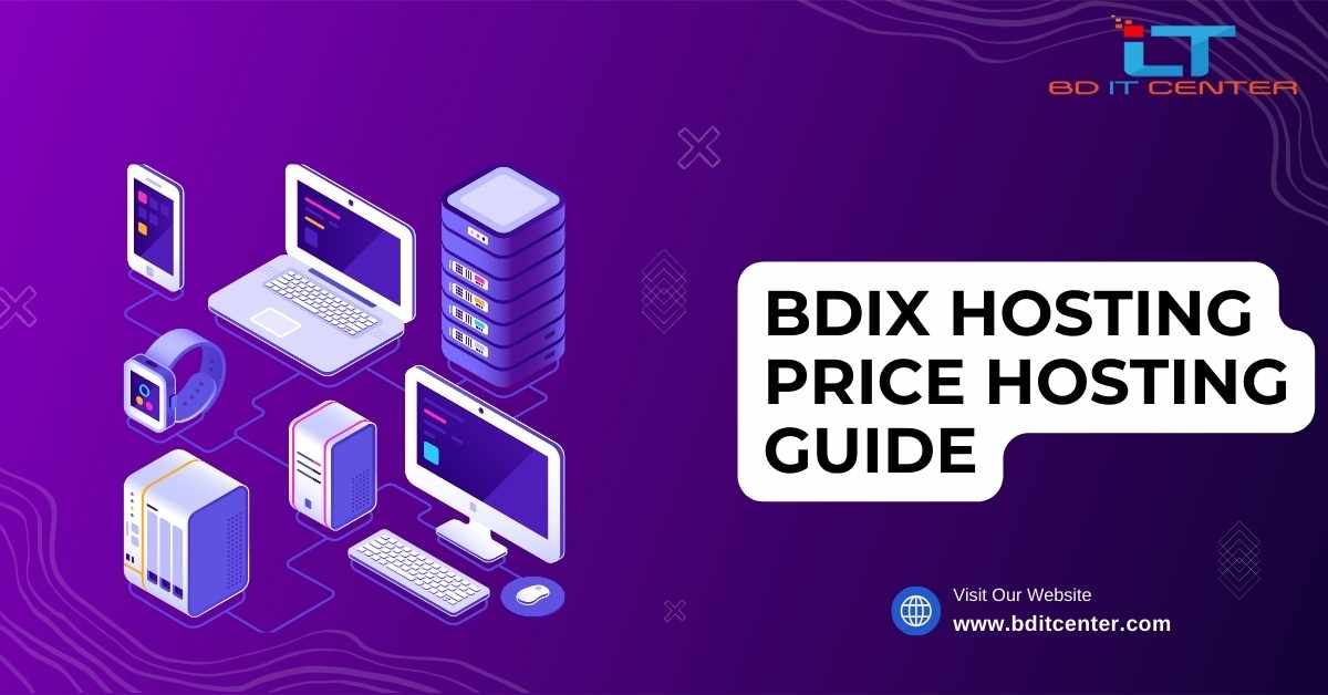 BDIX Hosting Price Hosting Guide ২০২৫: সেরা BDIX হোস্টিং বাংলাদেশে | BD IT CENTER