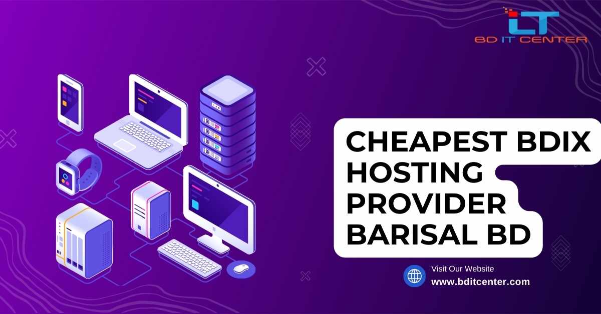 Cheapest BDIX Hosting Provider in Barisal BD | Affordable & Fast BD IT CENTER Hosting