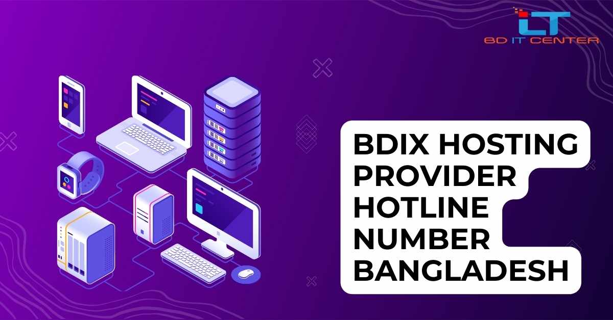 BDIX Hosting Provider Hotline Number Bangladesh – Trusted Support by BD IT CENTER