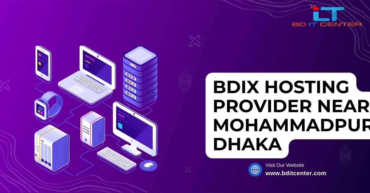 BDIX Hosting Provider Near Mohammadpur Dhaka | Best BDIX Hosting by BD IT CENTER