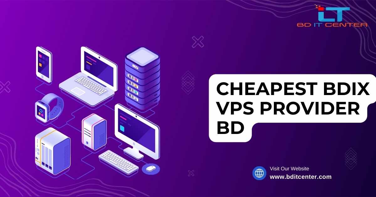 Cheapest BDIX VPS Provider BD | Affordable & Reliable BD IT CENTER