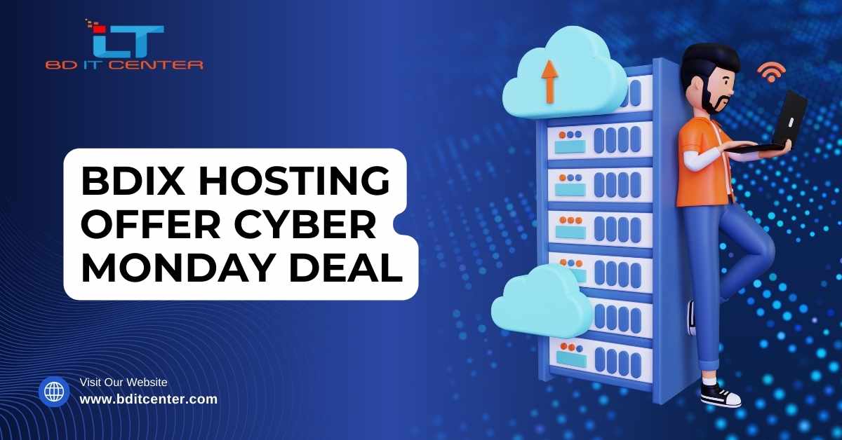 BDIX Hosting Offer Cyber Monday Deal 2025 | Best Cyber Monday Hosting Offers in Bangladesh – BD IT CENTER