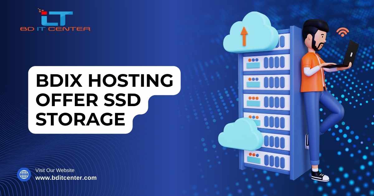 BDIX Hosting offer SSD Storage: Fastest & Reliable Hosting by BD IT CENTER
