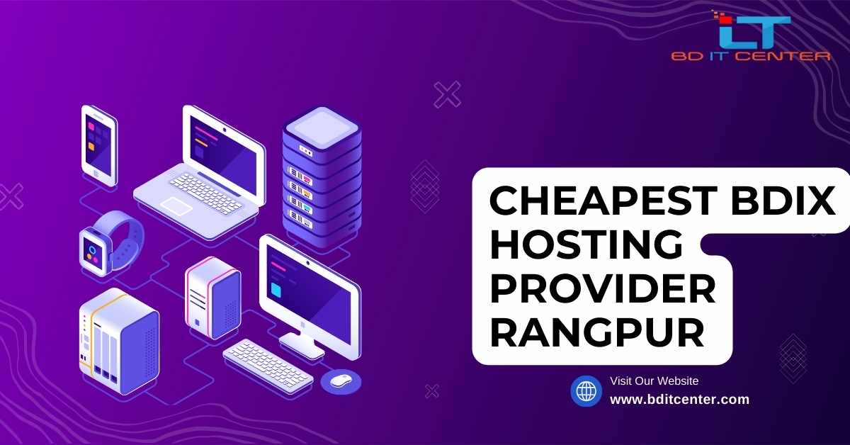 Cheapest BDIX Hosting Provider Rangpur | Affordable & Reliable BD IT CENTER
