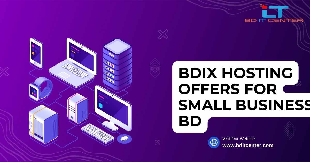 BDIX Hosting Offers for Small Business BD | Affordable & Reliable BD IT CENTER