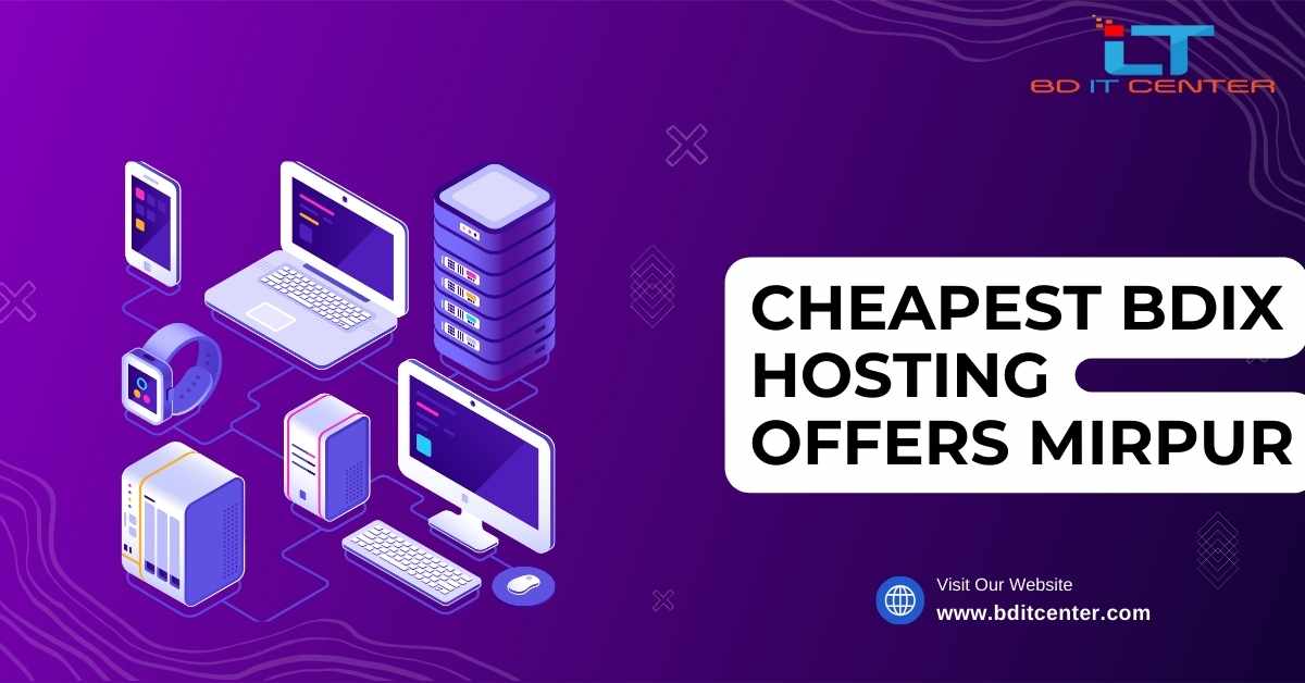Cheapest BDIX Hosting Offers in Mirpur | Best BDIX Hosting Provider BD IT CENTER