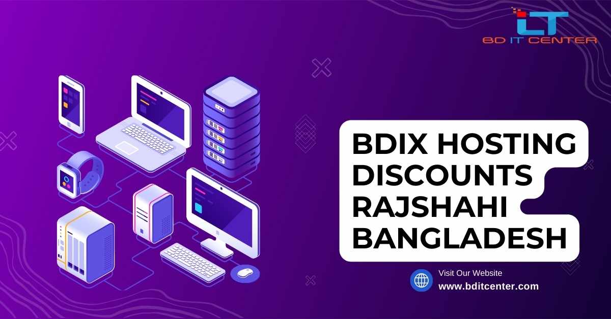 BDIX Hosting Discounts Rajshahi Bangladesh | Affordable & Reliable Hosting by BD IT CENTER