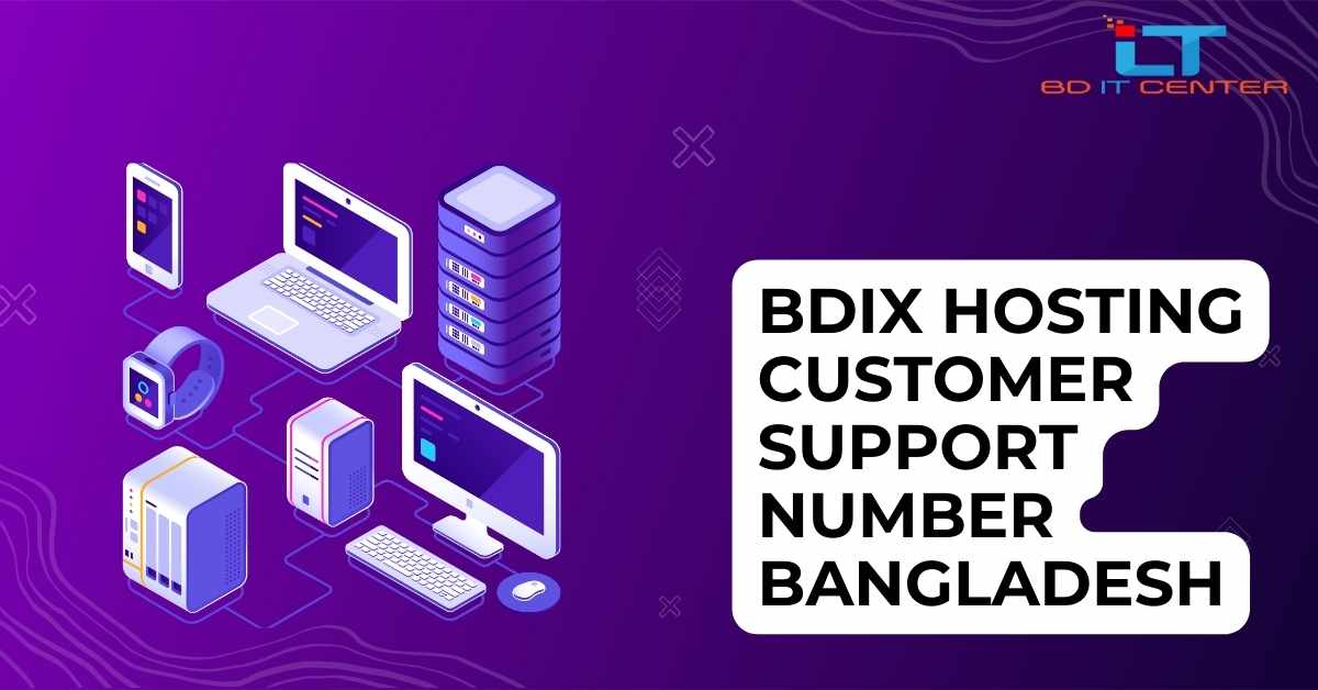 BDIX Hosting Customer Support Number Bangladesh – Best Support by BD IT CENTER