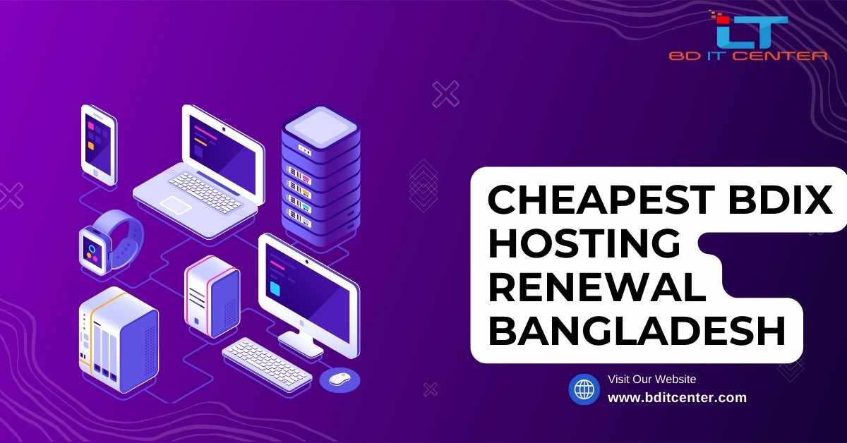 Cheapest BDIX Hosting Renewal Bangladesh | Affordable & Reliable BD IT CENTER