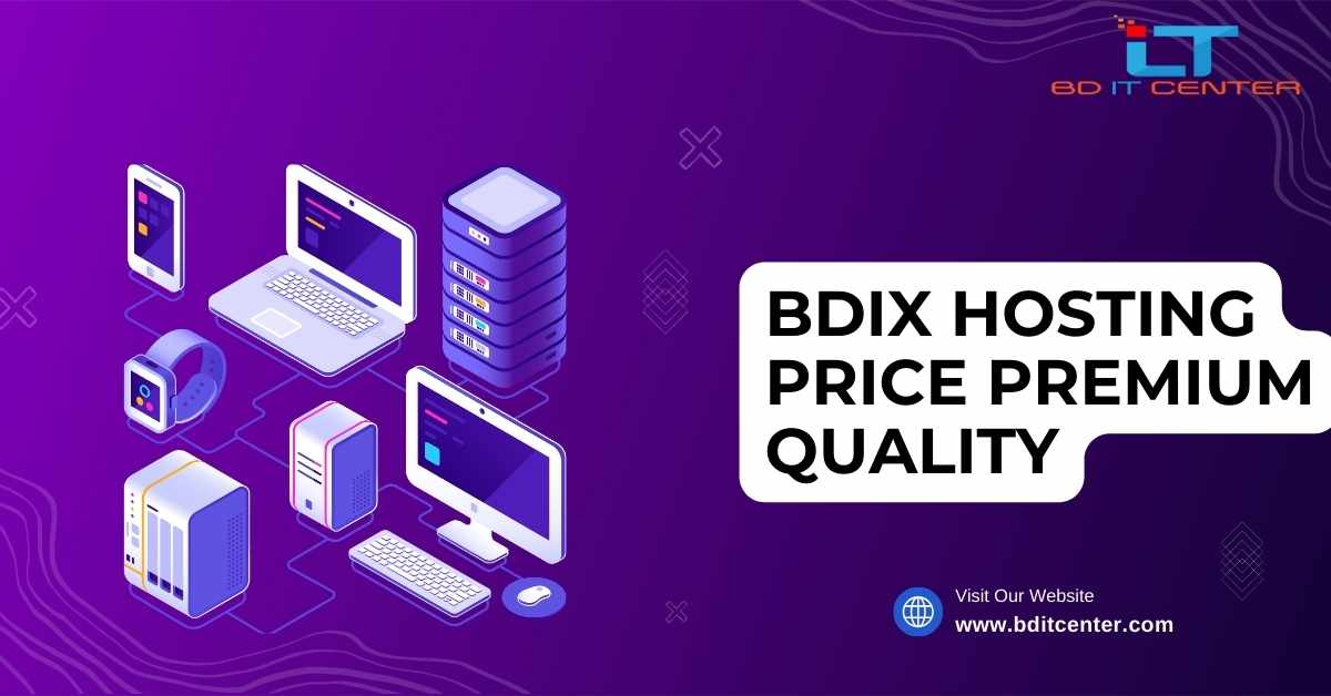 BDIX Hosting Price & Premium Quality: Best BDIX Hosting Provider in Bangladesh | BD IT CENTER