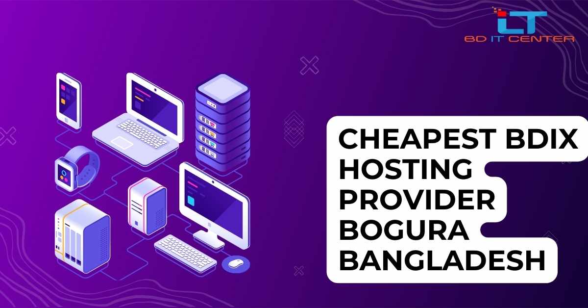 Cheapest BDIX Hosting Provider Bogura Bangladesh | BD IT CENTER