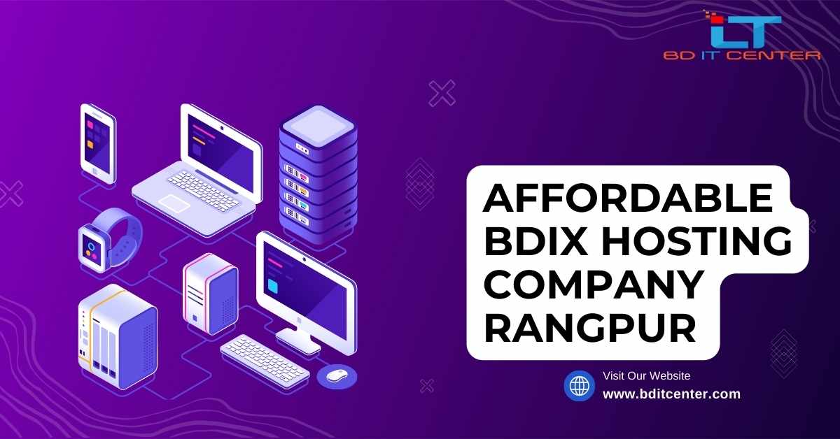 Affordable BDIX Hosting Company Rangpur | Best BDIX Hosting by BD IT CENTER