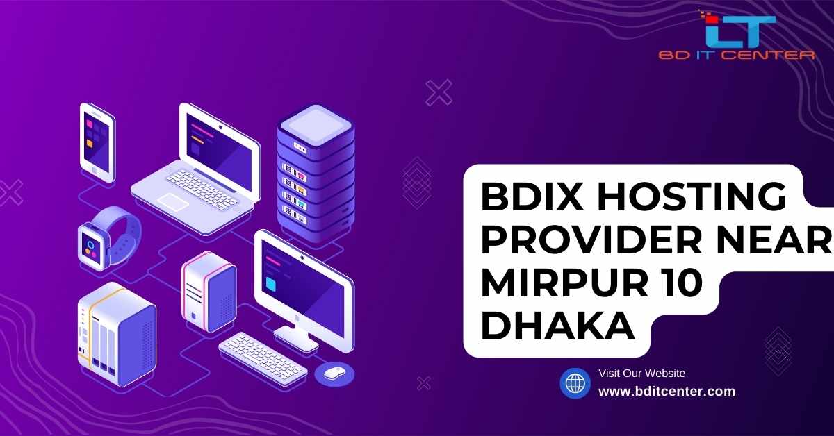 BDIX Hosting Provider near Mirpur 10 Dhaka | Best BDIX Hosting by BD IT CENTER