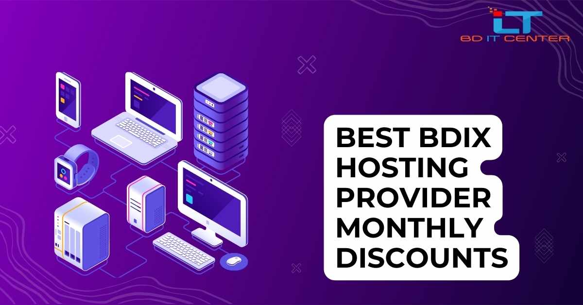 Best BDIX Hosting Provider Monthly Discounts in Bangladesh | BD IT CENTER