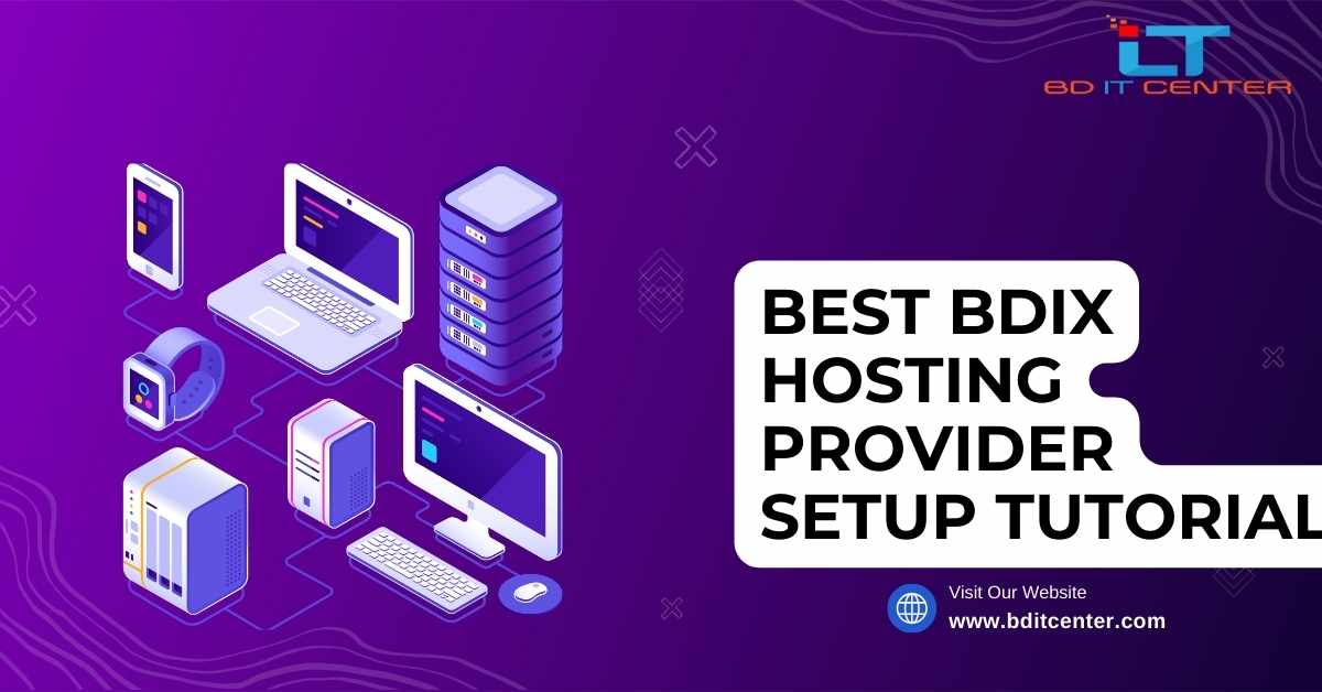 Best BDIX Hosting Provider Setup Tutorial – BD IT CENTER, Top Hosting Company in Bangladesh