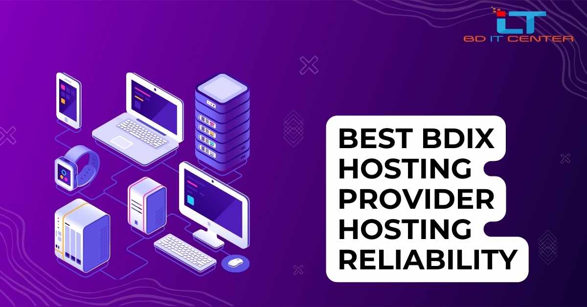 Best BDIX Hosting Provider Hosting Reliability in Bangladesh | BD IT CENTER