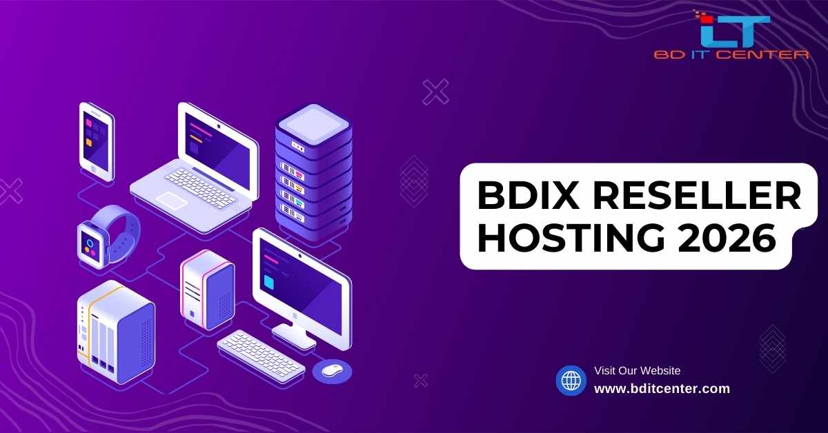 BDIX Reseller Hosting 2026: Best Reseller Hosting Solutions in Bangladesh | BD IT CENTER