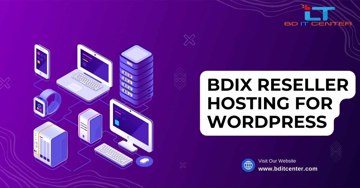 Best BDIX Reseller Hosting for WordPress in Bangladesh | BD IT CENTER