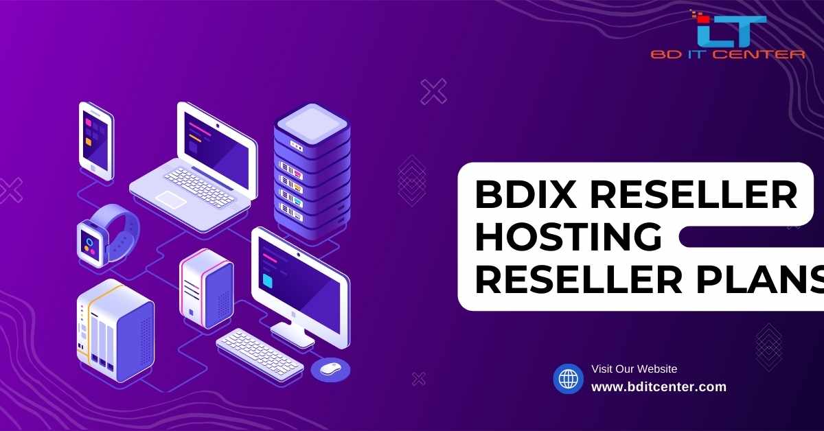 BDIX Reseller Hosting Reseller Plans in Bangladesh | BD IT CENTER Best BDIX Hosting Provider