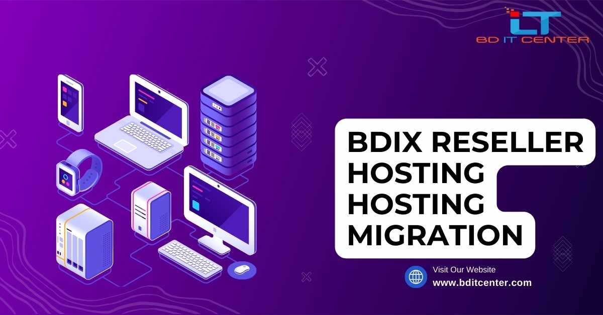 BDIX Reseller Hosting Hosting Migration: সহজ ও নিরাপদ হোস্টিং মাইগ্রেশন BD IT CENTER এর মাধ্যমে