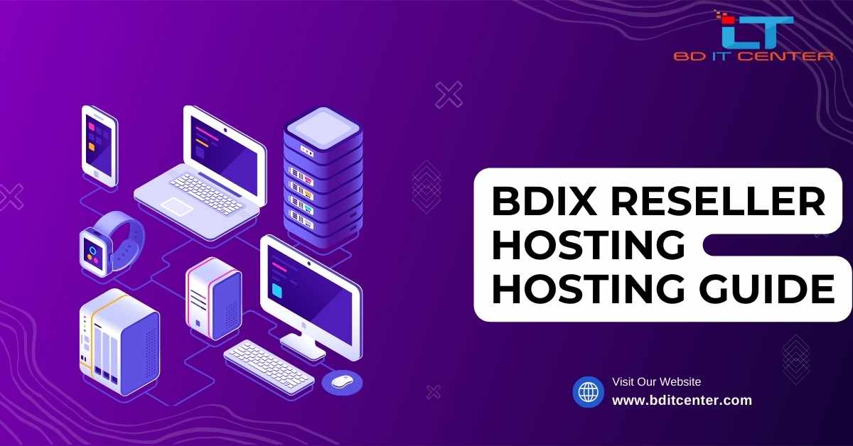 BDIX Reseller Hosting Hosting Guide | Best BDIX Hosting Provider in Bangladesh - BD IT CENTER