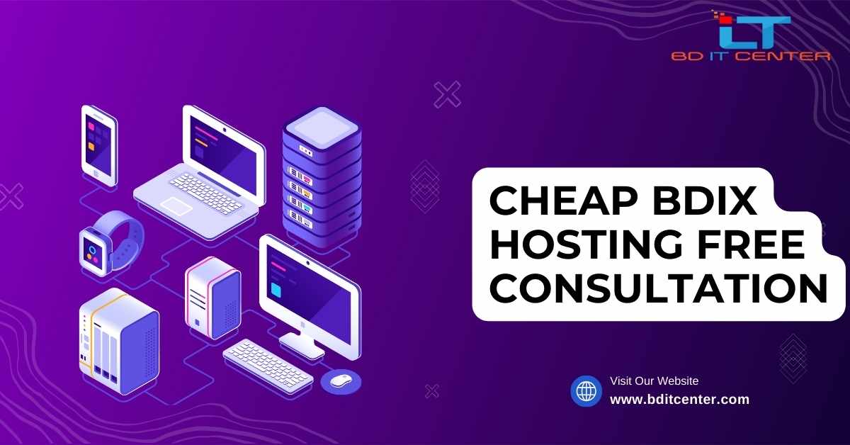 Cheap BDIX Hosting Free Consultation – Best BDIX Hosting Provider in Bangladesh | BD IT CENTER