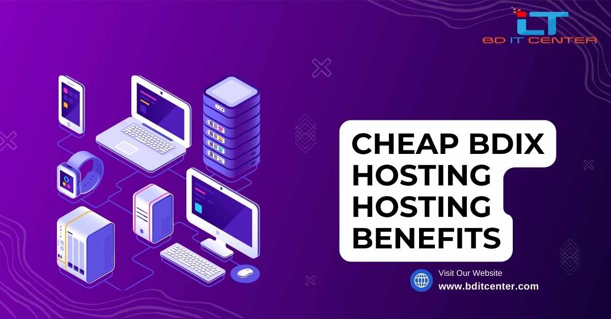 Cheap BDIX Hosting Hosting Benefits in Bangladesh | BD IT CENTER