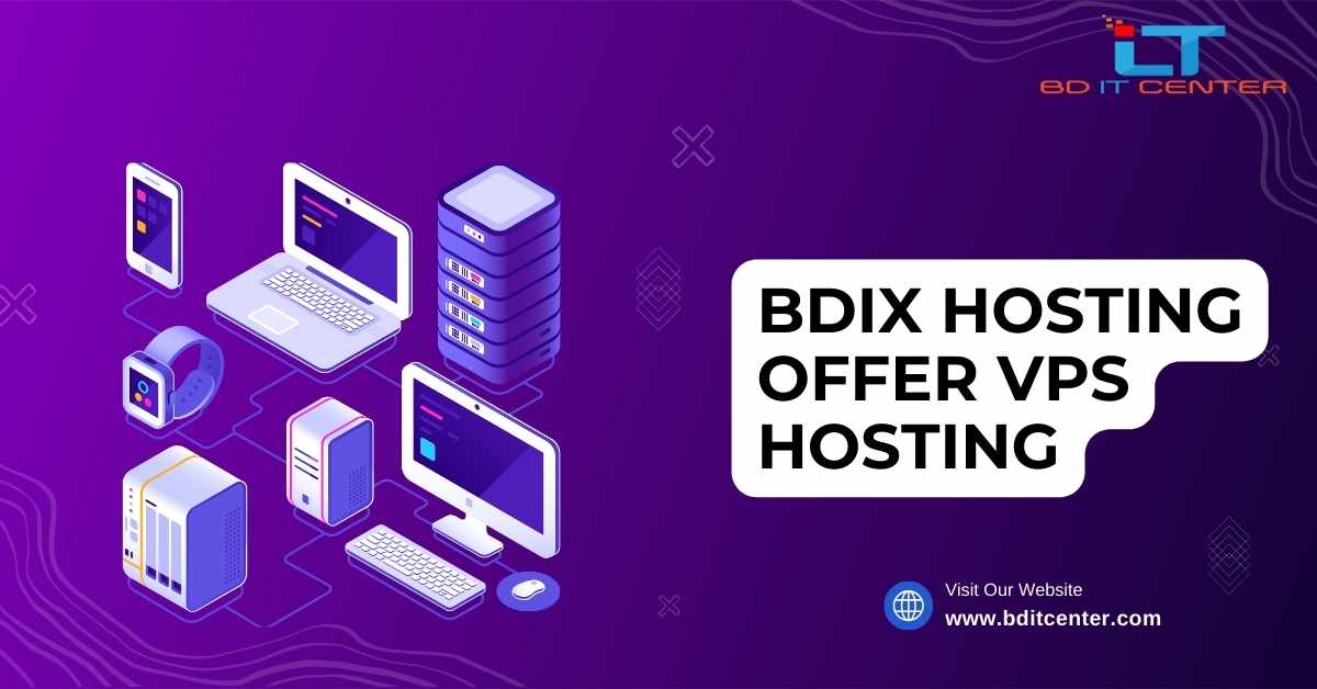 BDIX Hosting Offer VPS Hosting - Best VPS Solutions by BD IT CENTER in Bangladesh