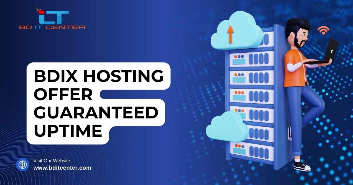 BDIX Hosting Offer Guaranteed Uptime – Reliable Hosting by BD IT CENTER in Bangladesh