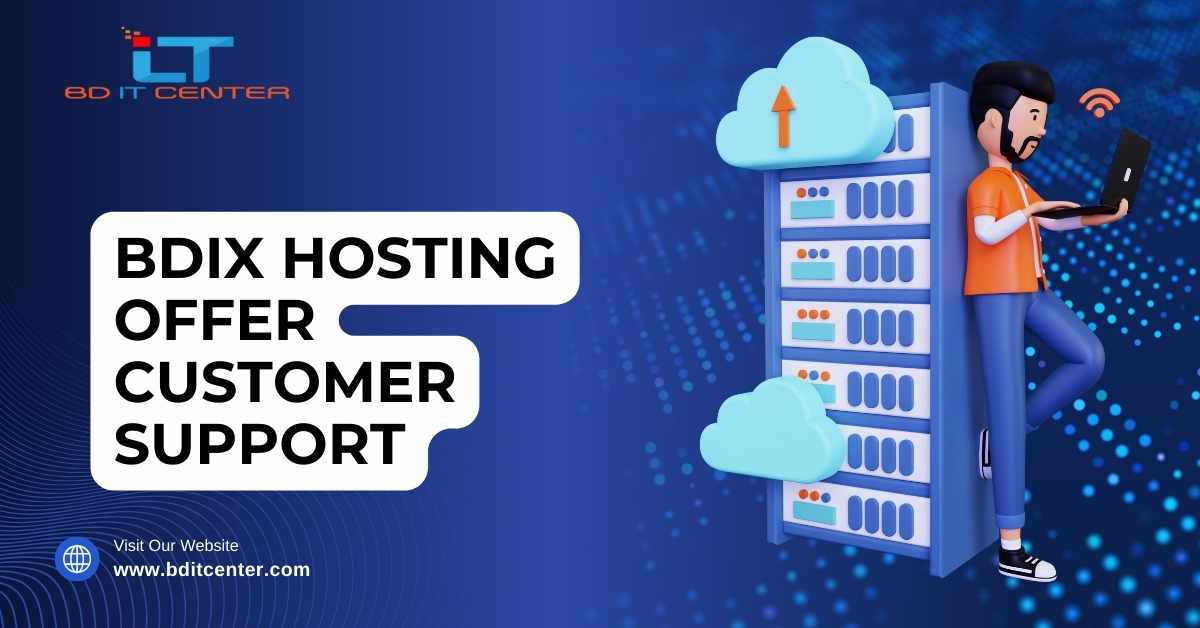 BDIX Hosting Offer Customer Support | Best BDIX Hosting Provider in Bangladesh - BD IT CENTER