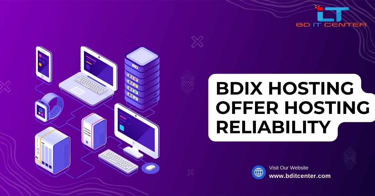 BDIX Hosting Offer Hosting Reliability | Best BDIX Hosting in Bangladesh - BD IT CENTER