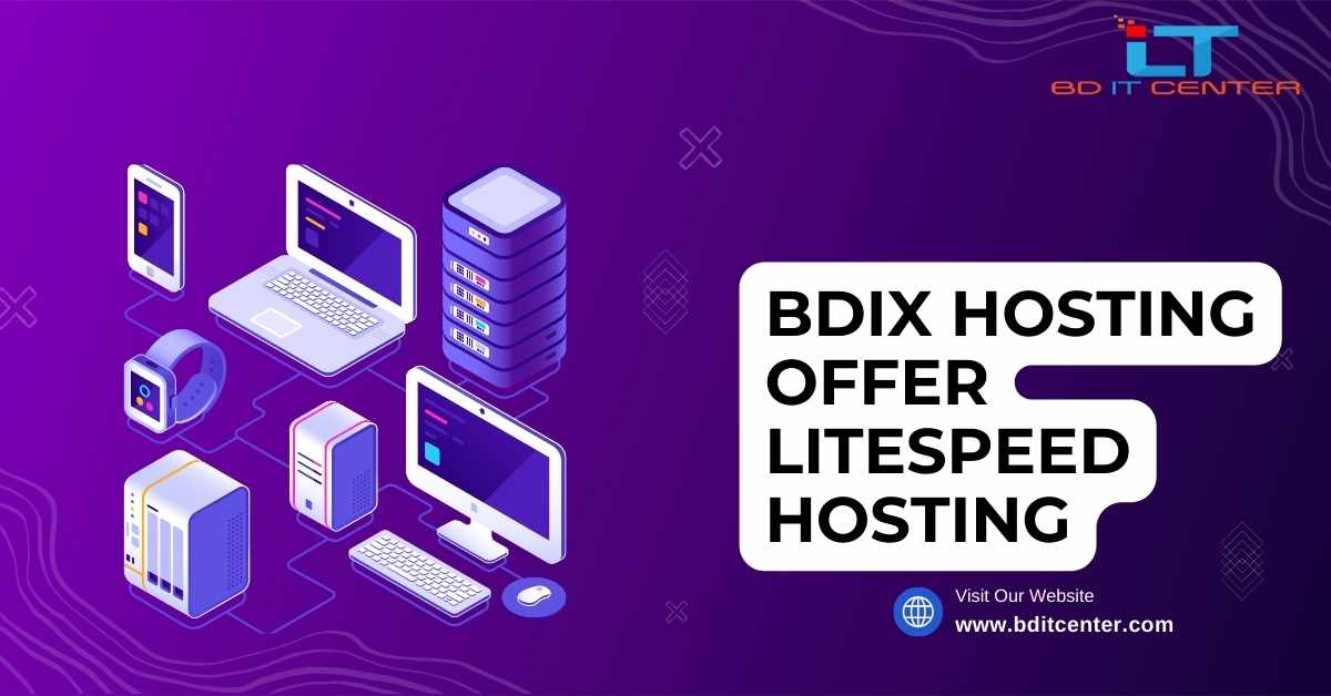 BDIX Hosting Offer LiteSpeed Hosting | Best BDIX Hosting by BD IT CENTER Bangladesh
