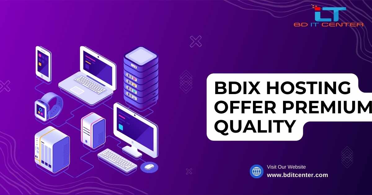 BDIX Hosting Offer Premium Quality – Best BDIX Hosting in Bangladesh | BD IT CENTER