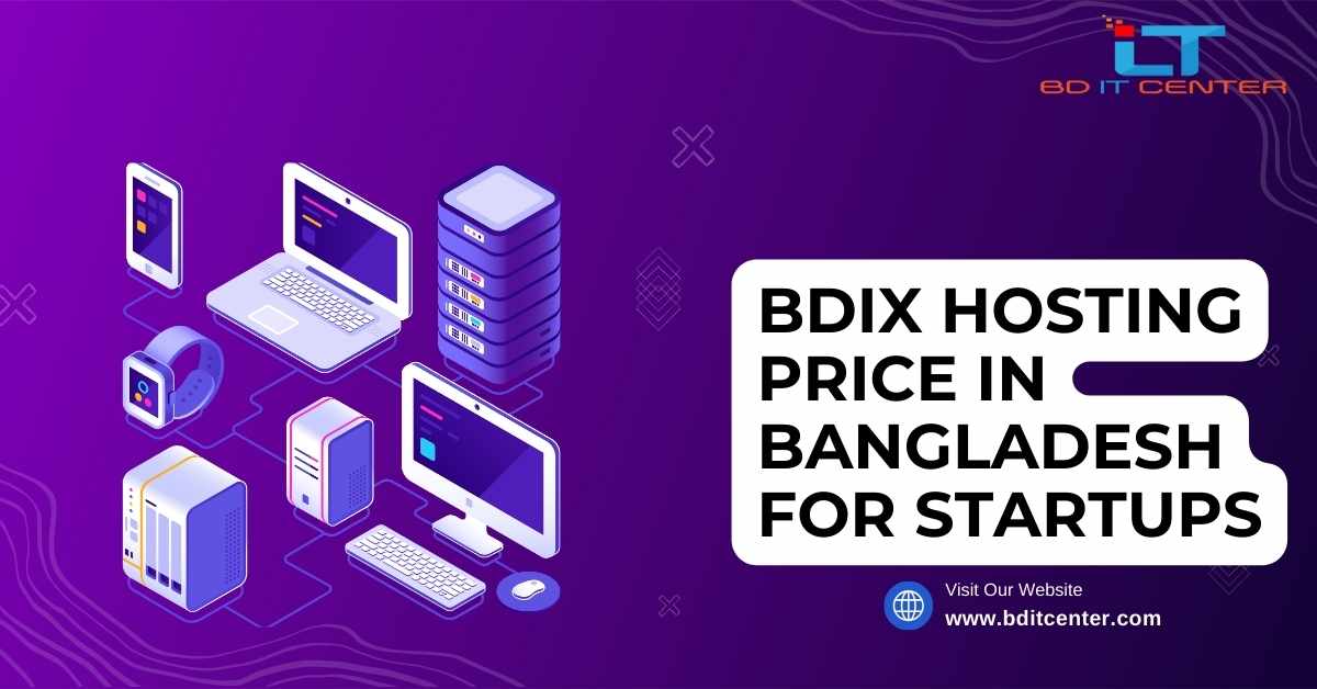 BDIX Hosting Price in Bangladesh for Startups | Affordable & Reliable by BD IT CENTER