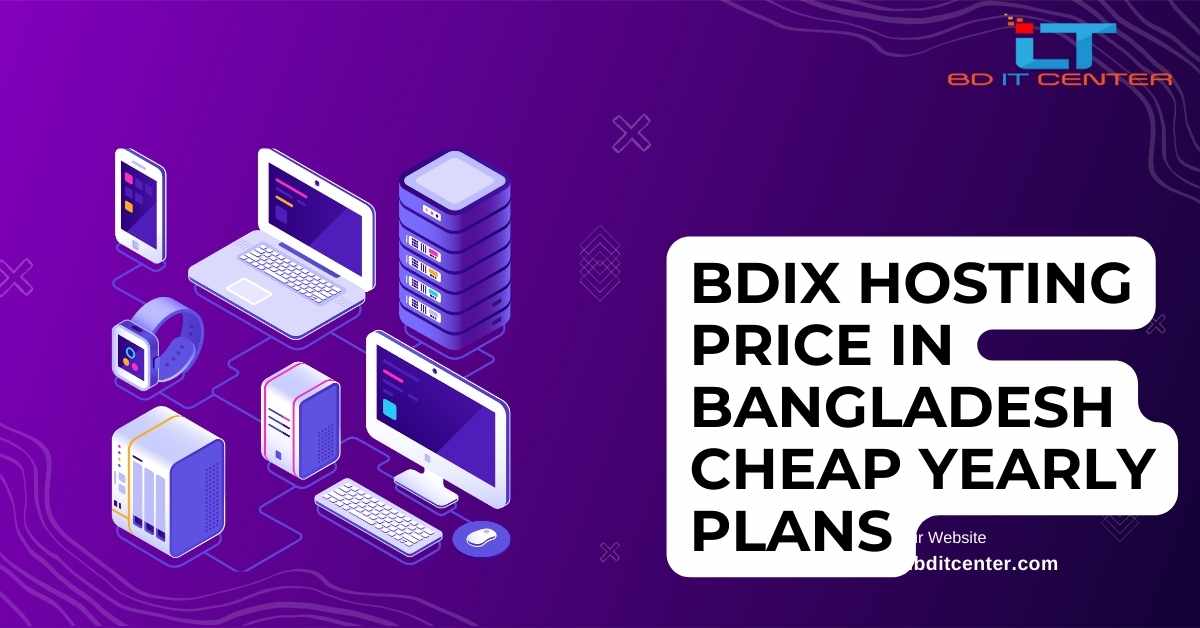 BDIX Hosting Price in Bangladesh: Cheap Yearly Plans with BD IT CENTER