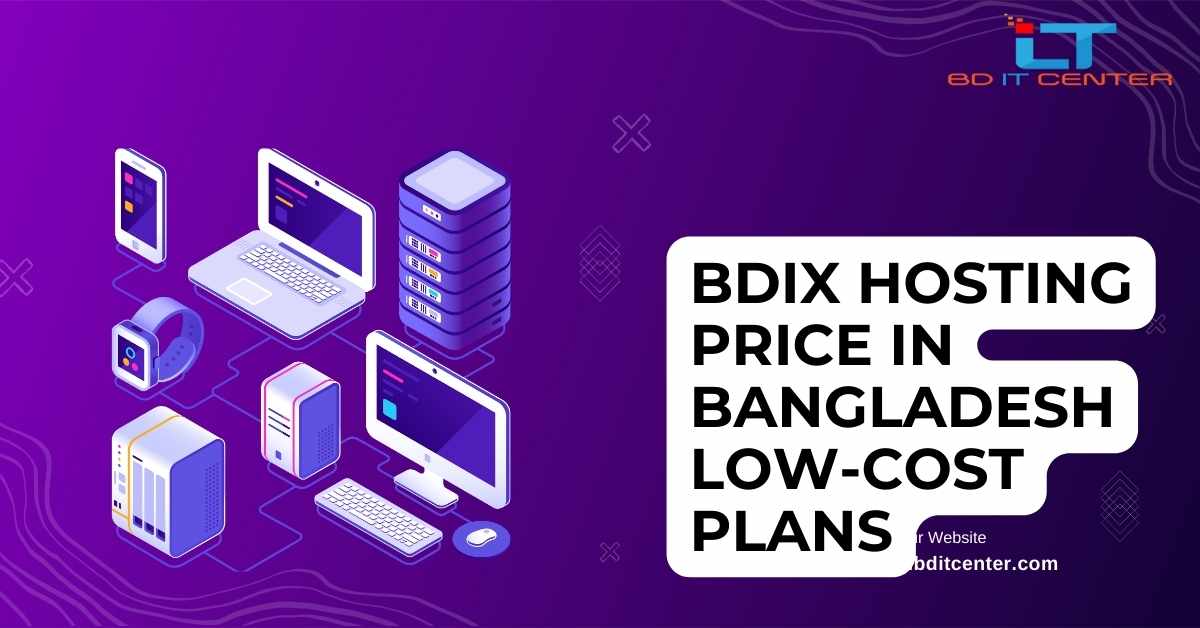 BDIX Hosting Price in Bangladesh | Low-Cost Plans by BD IT CENTER