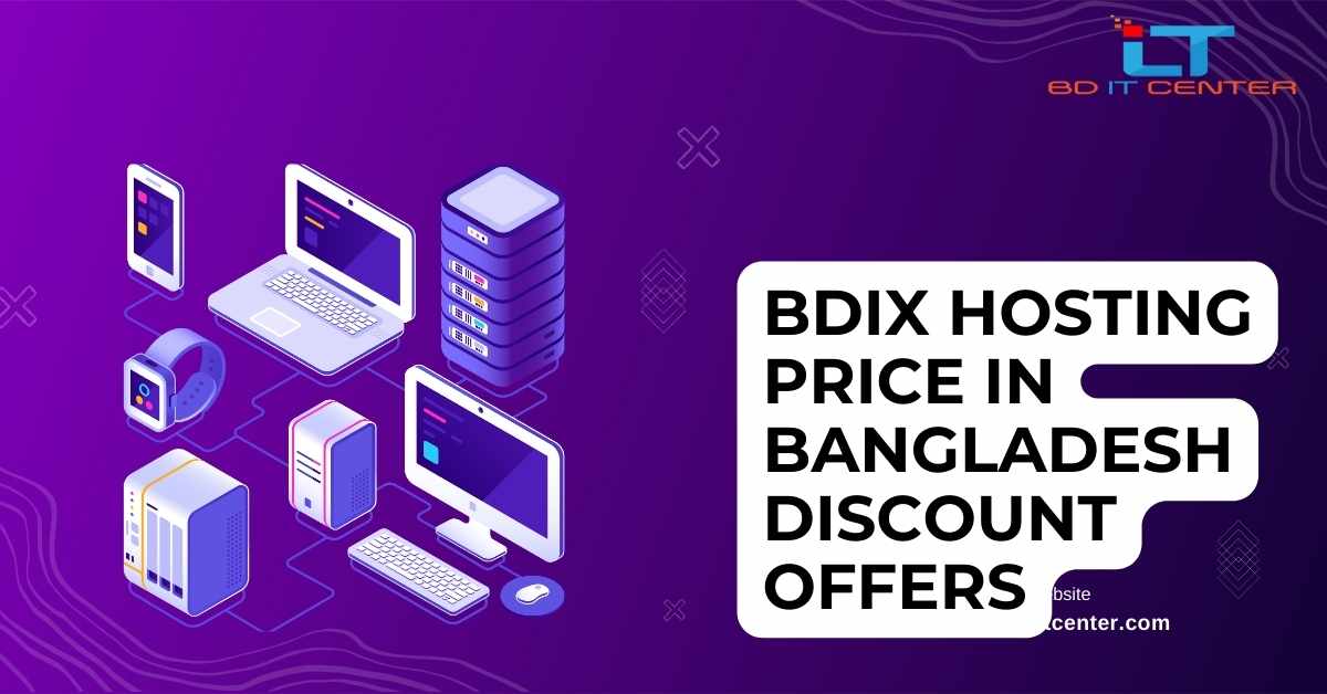 BDIX Hosting Price in Bangladesh Discount Offers – Affordable & Reliable Hosting by BD IT CENTER
