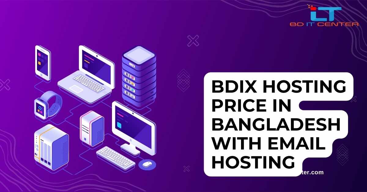 BDIX Hosting Price in Bangladesh with Email Hosting – Affordable & Reliable by BD IT CENTER