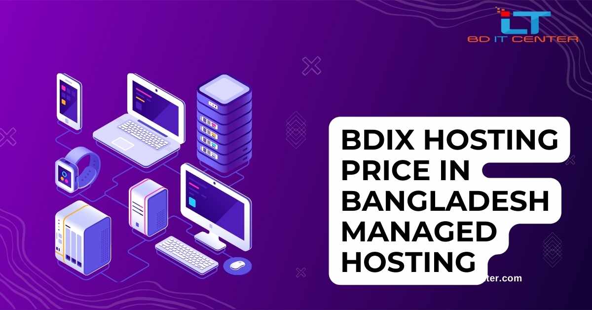 BDIX Hosting Price in Bangladesh | Managed Hosting by BD IT CENTER