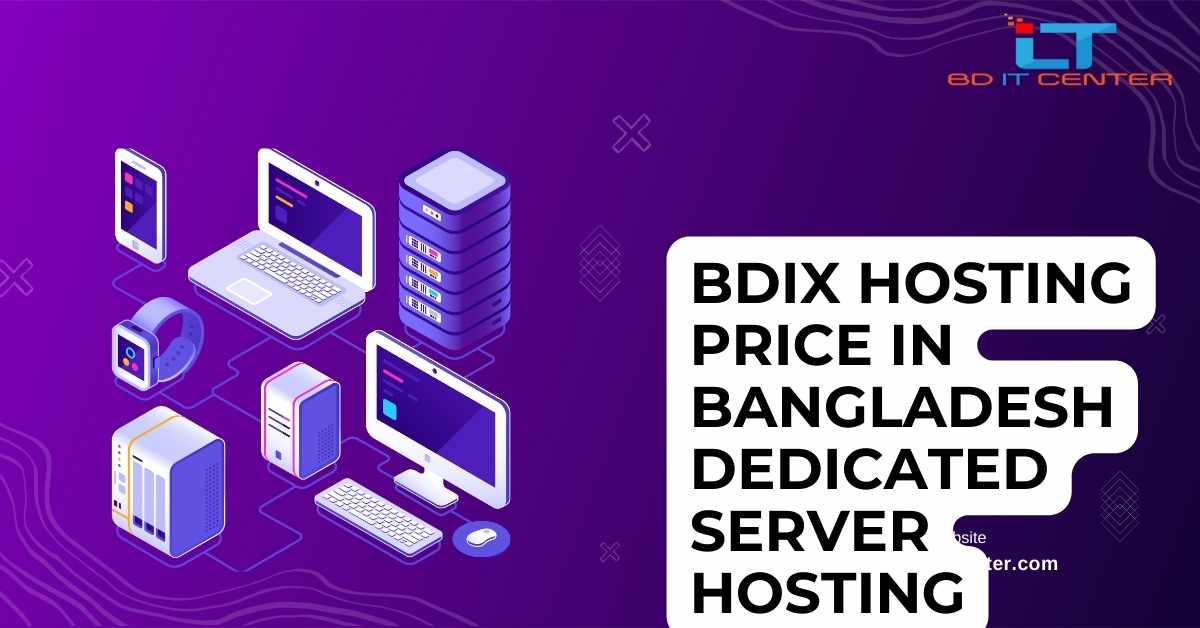 BDIX Hosting Price in Bangladesh: Best Dedicated Server Hosting by BD IT CENTER