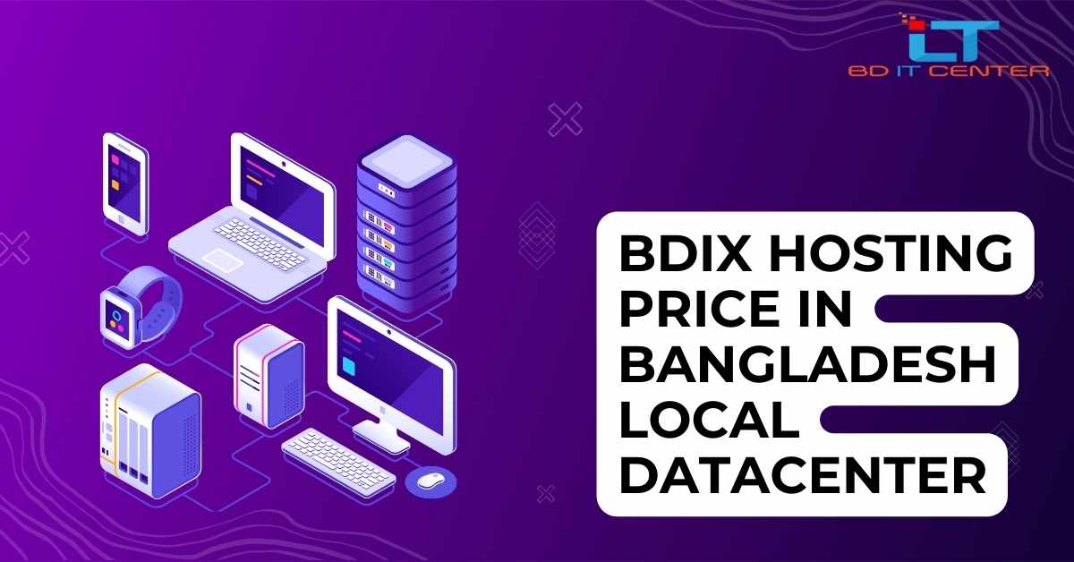 BDIX Hosting Price in Bangladesh | Local Datacenter Solutions by BD IT CENTER