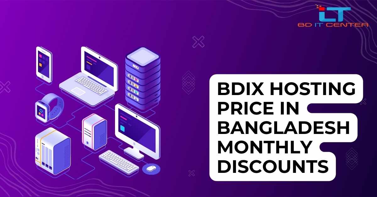 BDIX Hosting Price in Bangladesh Monthly Discounts | Best Deals at BD IT CENTER