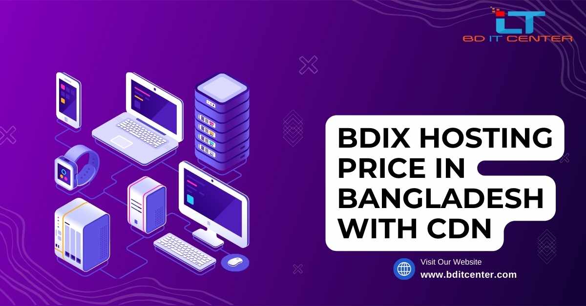 BDIX Hosting Price in Bangladesh with CDN - Affordable & Fast Hosting by BD IT CENTER