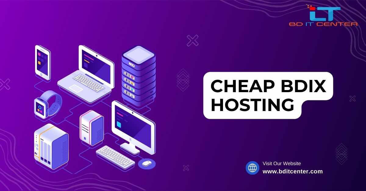 Cheap BDIX Hosting in Bangladesh – Affordable & Reliable by BD IT CENTER
