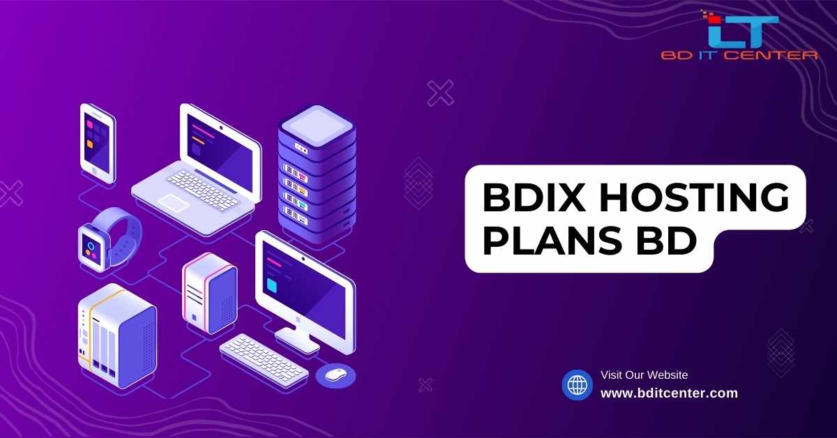 BDIX Hosting Plans BD: সেরা BDIX হোস্টিং পরিকল্পনা বাংলাদেশে | BD IT CENTER