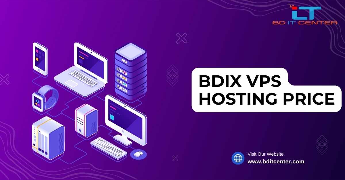 BDIX VPS Hosting Price in Bangladesh - Affordable & Reliable by BD IT CENTER