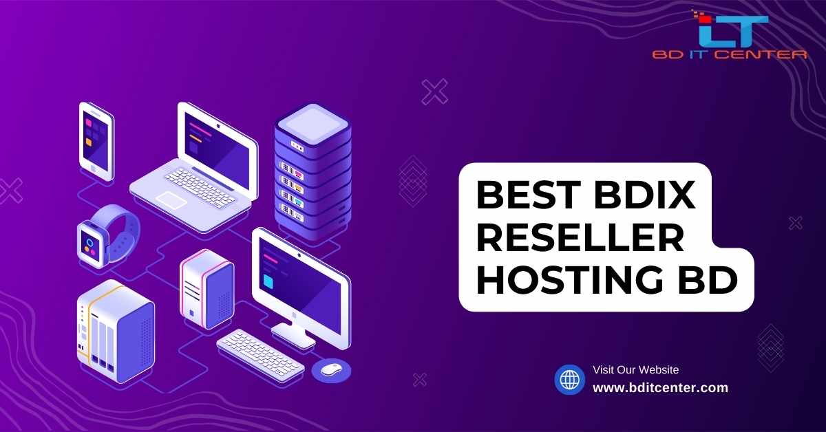 Best BDIX Reseller Hosting BD - Affordable & Reliable by BD IT CENTER