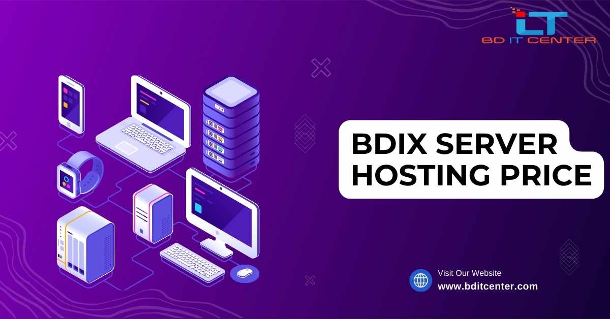 BDIX Server Hosting Price in Bangladesh 2025 | Affordable & Reliable BD IT CENTER