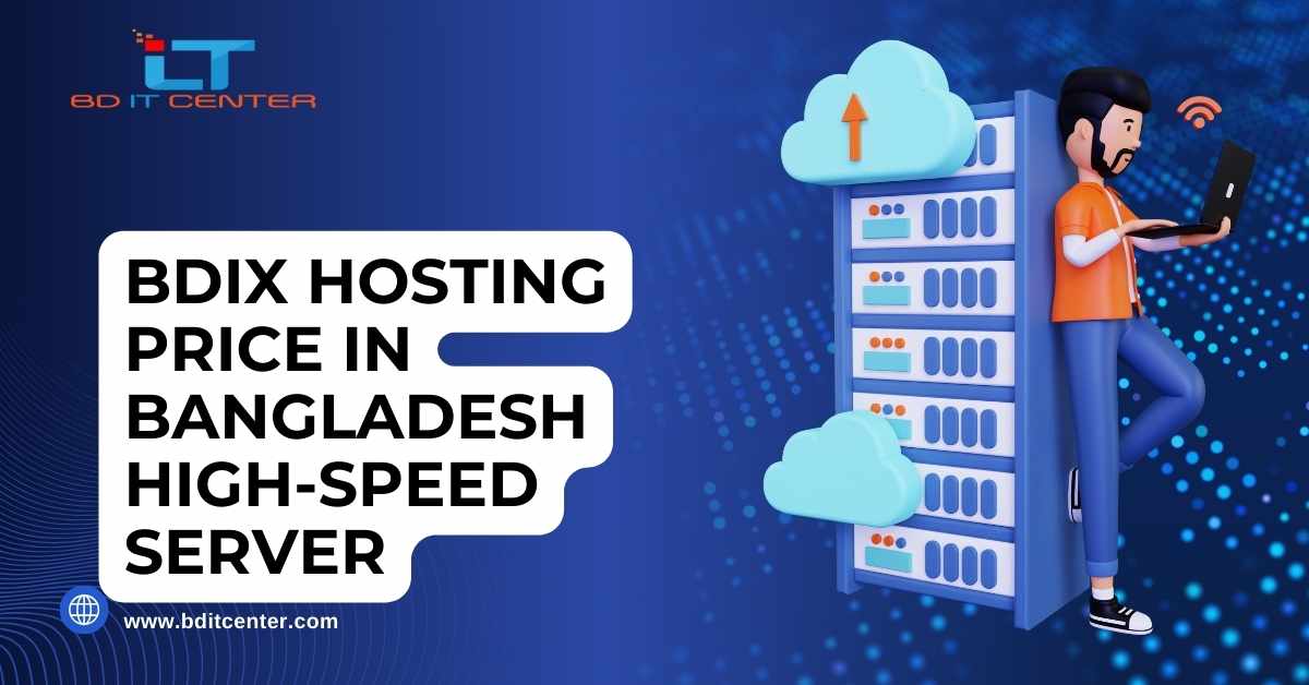 BDIX Hosting Price in Bangladesh: High-Speed Server Solutions by BD IT CENTER